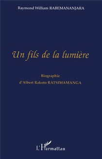 Un fils de la lumière - biographie d'Albert Rakoto Ratsimamanga