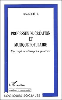 Processus de création et musique populaire un exemple - un exemple de métissage à la québécoise