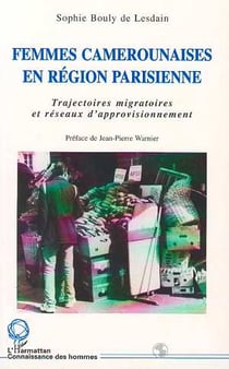 Femmes camerounaises en région parisienne - trajectoires migratoires er réseaux d'approvisionnement