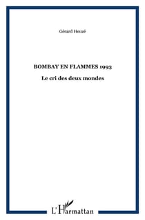 BOMBAY EN FLAMMES 1993 : Le cri des deux mondes