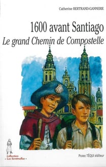 1600 avant Santiago - le grand Chemin de Compostelle