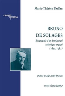 Bruno de Solages - biographie d'un intellectuel catholique engagé (1895-1983)