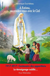 À Fatima, un rendez-vous avec le ciel - le témoignage oublié