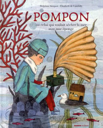 Pompon ou celui qui voulait sécher la mer avec une éponge