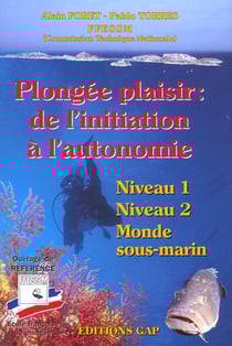 Plongee plaisir : de l'initiation a l'autonomie (niveau 1, niveau 2, monde sous-marin)