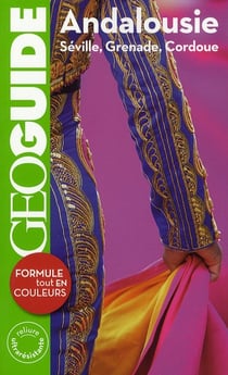 GEOguide : Andalousie (Seville, Grenade, Cordoue)