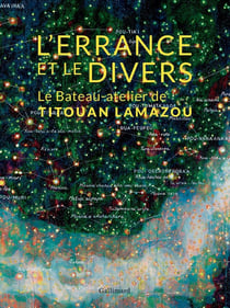 L'errance et le divers - le bateau-atelier de Titouan Lamazou