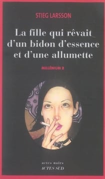 Millénium Tome 2 : la fille qui rêvait d'un bidon d'essence et d'une allumette