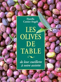 Les olives de table - de leur cueillette a votre assiette