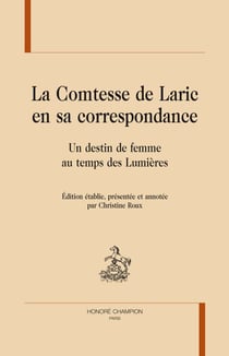 La comtesse de laric en sa correspondance - un destin de femme au temps des lumières