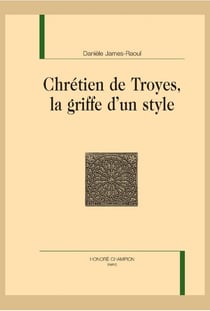 Chrétiens de Troyes, la griffe d'un style