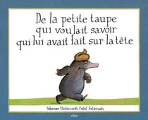 De la petite taupe qui voulait savoir qui lui avait fait sur la tête