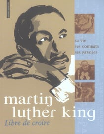 Martin luther king - libre de croire