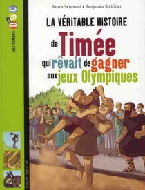La véritable histoire de timée - le jeune esclave grec qui rêvait de gagner aux jo