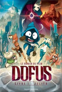 Dofus - t.1 - julith - le roman du film