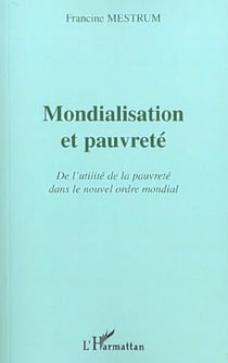 MONDIALISATION ET PAUVRETÉ : De l'utilité de la pauvreté dans le nouvel ordre mondial