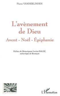 L'AVÈNEMENT DE DIEU : Avent ? Noël ? Épiphanie