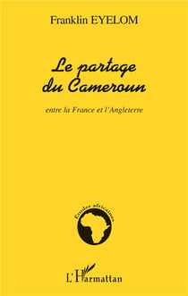 Le partage du Cameroun - entre la France et l'Angleterre