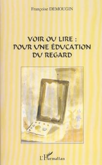 Voir ou lire pour une éducation du regard