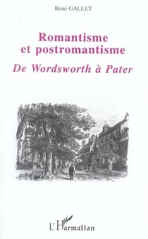 ROMANTISME ET POSTROMANTISME : DE WORDSWORTH A PATER