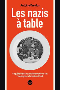 Les nazis à table : Enquête inédite sur l'alimentation dans l'idéologie du Troisième Reich
