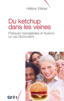 Du ketchup dans les veines - pratiques managériales et illusions - le cas McDonald's