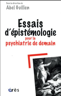 Essais d'épistémologie pour la psychiatrie de demain
