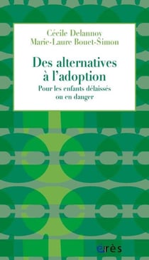 Des alternatives à l'adoption - pour les enfants délaissés ou en danger