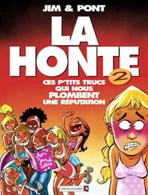 La Honte - Tome 02 : Ces p'tits trucs qui nous plombent une réputation