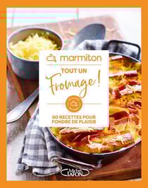 Tout un fromage ! 60 recettes pour fondre de plaisir