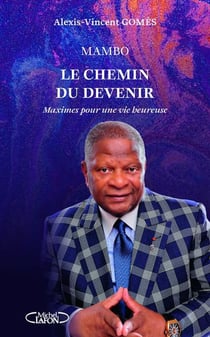 Maximes pour une vie heureuse - Tome 3 Mambo, le chemin du devenir