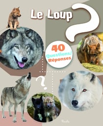40 questions/réponses : Le Loup