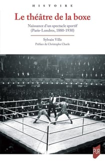 Le théâtre de la boxe : naissance d'un spectacle sportif (Paris-Londres, 1880-1930)