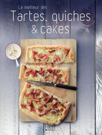 Le Meilleur Des Tartes, Quiches Et Cakes