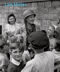 Lee Miller. Saint-Malo assiégée : Août 1944