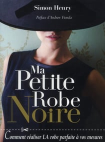 Ma petite robe noire - comment réaliser la robe parfaite à vos mesures