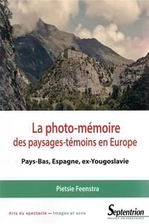 La photo-mémoire des paysages-témoins en Europe - Pays-Bas, Espagne, Ex-Yougoslavie