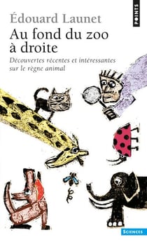 Au fond du zoo à droite - découvertes récentes et intéressantes sur le règne animal