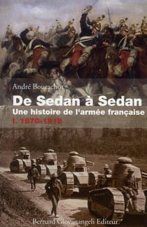 De Sedan à Sedan, une histoire de l'armée française t.1 - 1870-1918