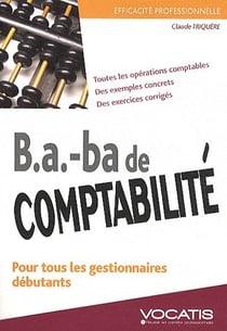 B.A.-BA de comptabilité : Pour tous les gestionnaires débutants