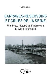 Barrages-réservoirs et crues de la Seine : Une brève histoire de l'hydrologie du XVIIe au XXe siècle