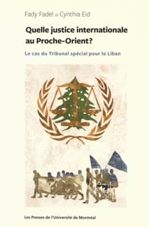 Quelle justice internationale au Proche-Orient ? Le cas du Tribunal spécial pour le Liban