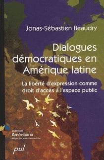 Dialogues démocratiques en Amérique latine - la liberte d'expression comme droit d'acces à l'espace pu