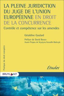 La pleine juridiction du juge de l'Union européenne en droit de la concurrence - contrôle et compétence sur les amendes