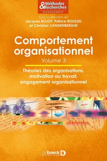 Comportement organisationnel - Volume 3 : Théorie des organisations, motivation au travail, engagement organisationnel