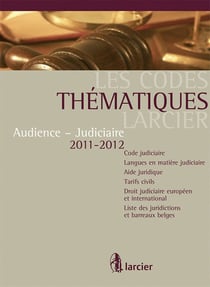 Les code thematique larcier - audience et judiciaire 2011-2012