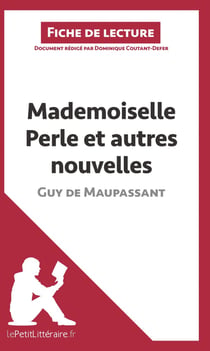 Fiche de lecture : mademoiselle Perle et autres nouvelles, de Guy de Maupassant - analyse complète de l'oeuvre et résumé