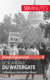 Le scandale du Watergate : l'affaire qui a fait tomber Nixon