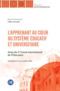 L'apprenant au coeur du système éducatif et universitaire : Actes du 3e Forum international de l'Éducation