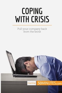 Coping with crisis : pull your company back from the brink